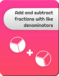 Add and subtract fractions with like denominators